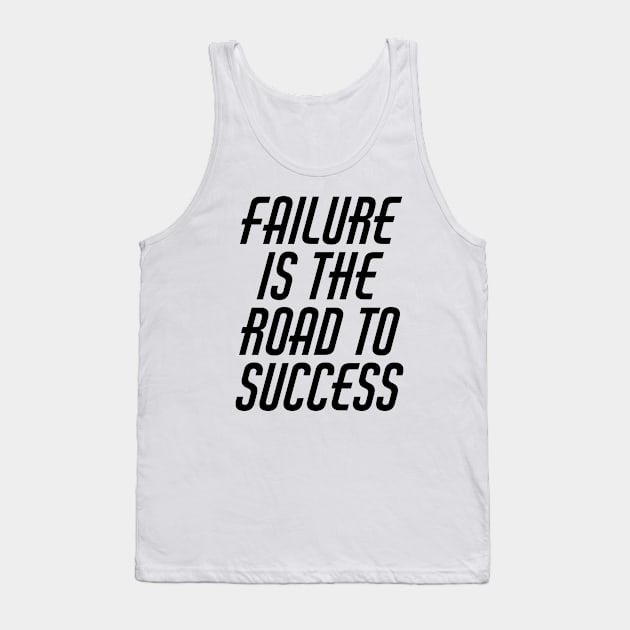 Failure Is The Road To Success Tank Top by Texevod